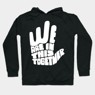 'We Are In This Together' Radical Kindness Shirt Hoodie